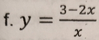 y= (3-2x)/x 