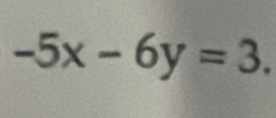 -5x-6y=3.