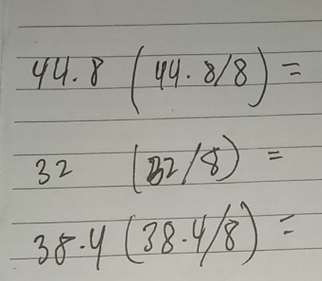 4u. 8 (44.8/8)=
32 (B2/8)=
38. 9 (38.4/8)=