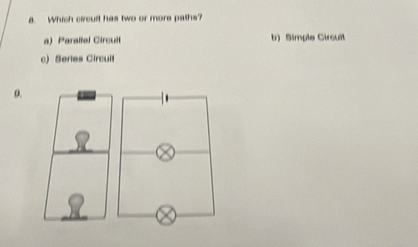 Which circulf has two or more paths?
a) Parallel Circult b) Simple Circuit
c) Series Circuil
0.