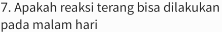 Apakah reaksi terang bisa dilakukan 
pada malam hari