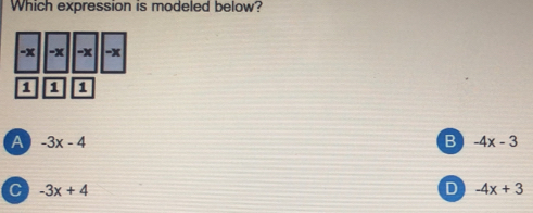 Which expression is modeled below?
A -3x-4
B -4x-3
C -3x+4
D -4x+3