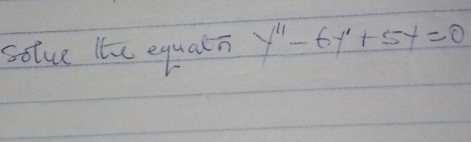 solve lie equal? y''-6y'+5y=0