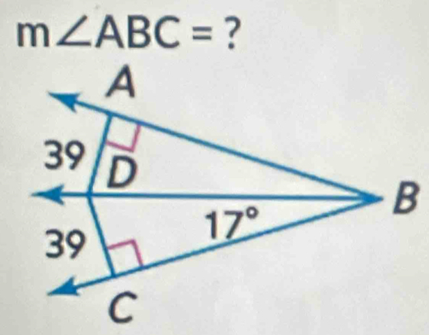 m∠ ABC= ?
A
39 D
B
39
17°
C