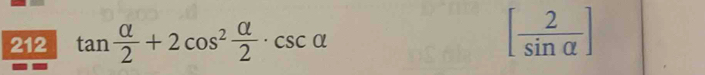 212 tan  alpha /2 +2cos^2 alpha /2 · csc alpha
[ 2/sin alpha  ]