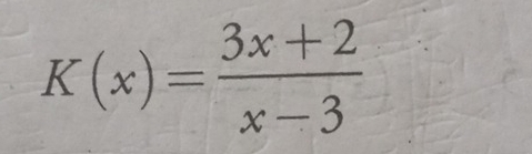 K(x)= (3x+2)/x-3 