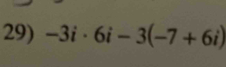 -3i· 6i-3(-7+6i)