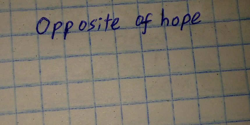 Opposite of hope