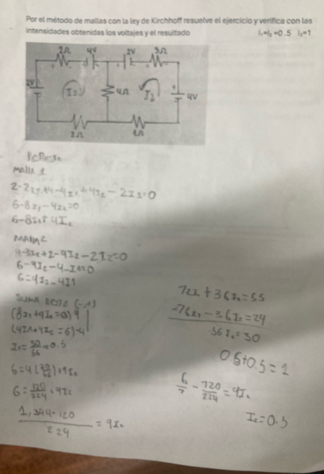 Por el método de mallas con la ley de Kirchhoff resuelve el ejercicio y verifica con las 
intensidades obtenidas los voltajes y el resultado
I_1=I_2=0.5I_3=1