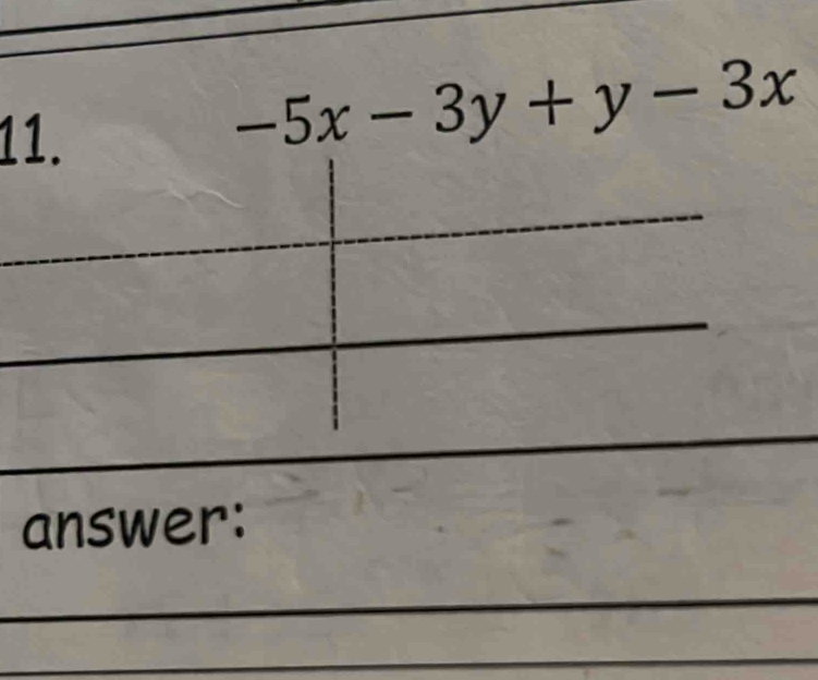 1
-5x-3y+y-3x
answer: