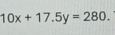 10x+17.5y=280.