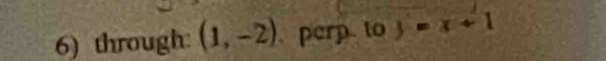 through: (1,-2) perp to 3=x+1