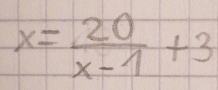 x= 20/x-1 +3