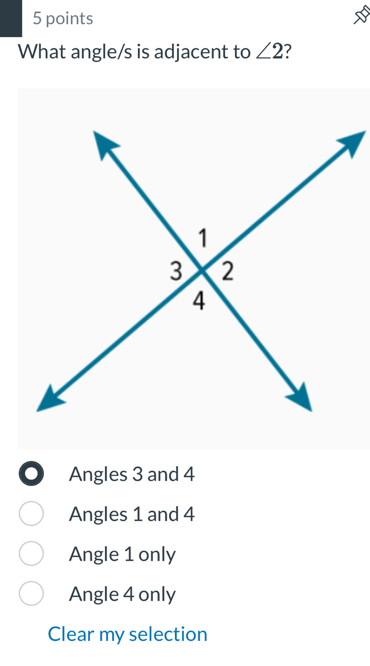 What angle/s is adjacent to ∠ 2 7
Angles 3 and 4
Angles 1 and 4
Angle 1 only
Angle 4 only
Clear my selection