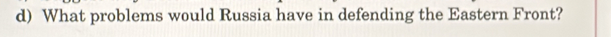 What problems would Russia have in defending the Eastern Front?