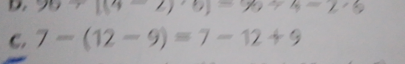 99+184-2 -b= / c 
e=_ = 
C. 7-(12-9)=7-12+9