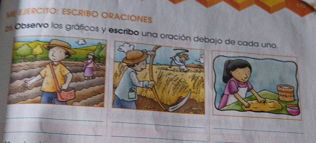 MEEJERCITO: ESCRIBO ORACIONES 
6 Observo los gráficos y escribo una oracióajo de cada uno. 
_ 
_ 
_ 
_ 
_ 
_