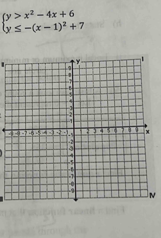 beginarrayl y>x^2-4x+6 y≤ -(x-1)^2+7endarray.
n