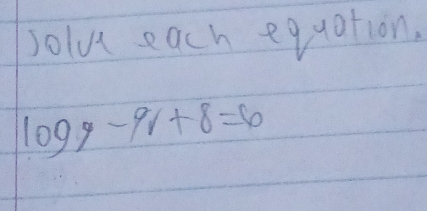 Jolu each equation,
log _y-9_y+8=6