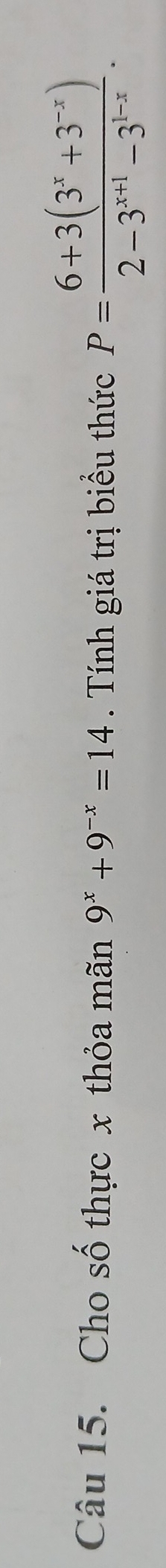 Cho số thực x thỏa mãn 9^x+9^(-x)=14. Tính giá trị biểu thức P= (6+3(3^x+3^(-x)))/2-3^(x+1)-3^(1-x) .