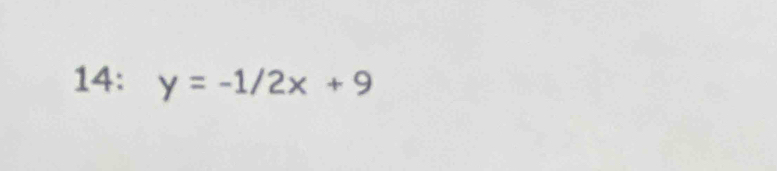 14: y=-1/2x+9