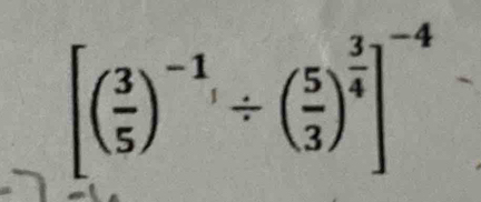 [( 3/5 )^-1/ ( 5/3 )^ 3/4 ]^-4