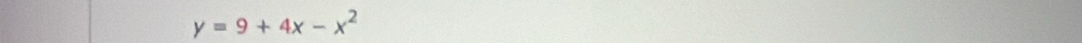 y=9+4x-x^2