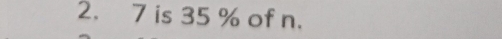 7 is 35 % of n.