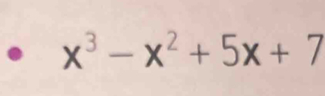 x^3-x^2+5x+7