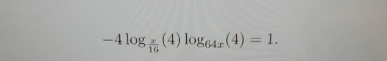 -4log _ x/16 (4)log _64x(4)=1.