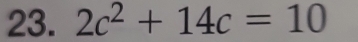 2c^2+14c=10