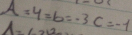 A=4=b=-3c=-1
A=(-212