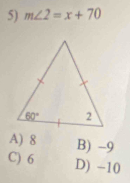 m∠ 2=x+70
A) 8 B) -9
C) 6 D) -10