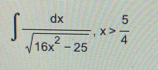 ∈t  dx/sqrt(16x^2-25) , x> 5/4 