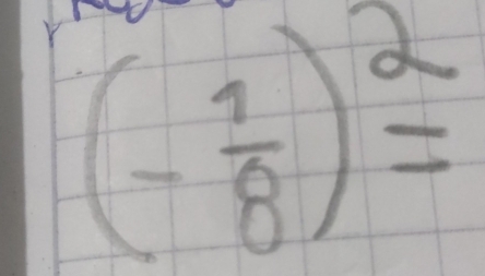 (- 1/8 )^2=