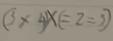 (3* 4)* (-2=3)