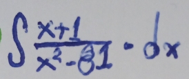 ∈t  (x+1)/x^2-81 · dx