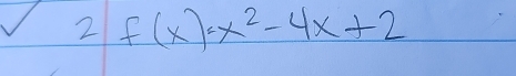 2 f(x)=x^2-4x+2