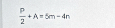  P/2 +A=5m-4n