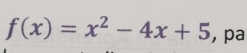 f(x)=x^2-4x+5 ,pa