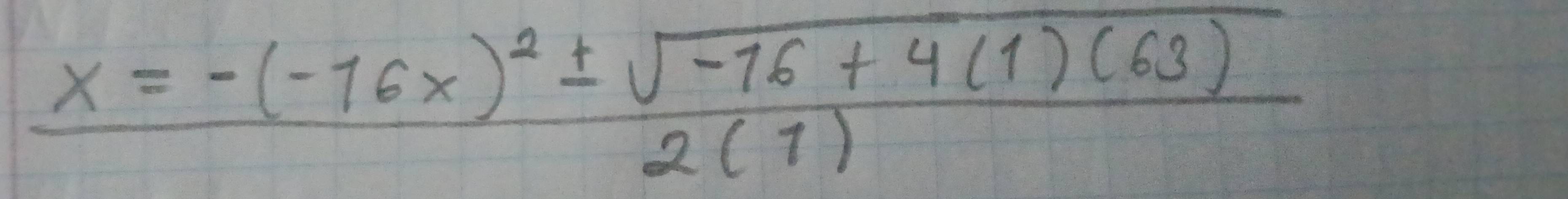 frac x=-(-16x)^2± sqrt(-16+4(1)(63))2(1)