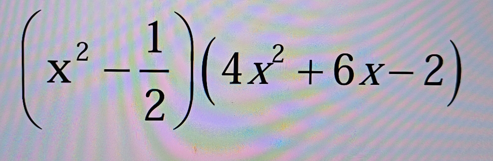 (x^2- 1/2 )(4x^2+6x-2)