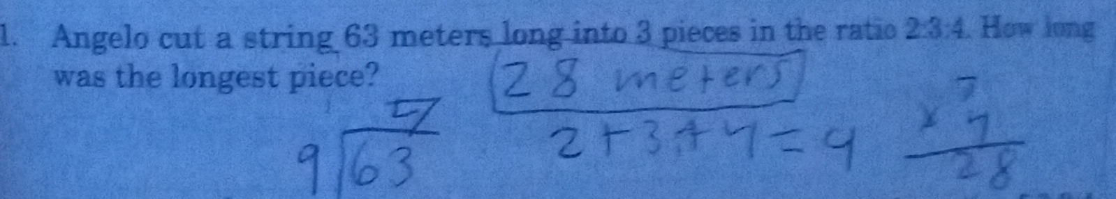 Angelo cut a string 63 meters long into 3 pieces in the ratio 2:3:4. How long 
was the longest piece?