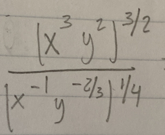 frac (x^3y^2)^3/2(x^(-1/2)yy^(-1/2)y^(1/4)