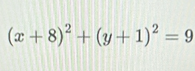 (x+8)^2+(y+1)^2=9