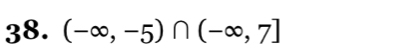 (-∈fty ,-5)∩ (-∈fty ,7]