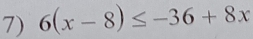 6(x-8)≤ -36+8x