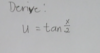 Derive!
u=tan  x/2 