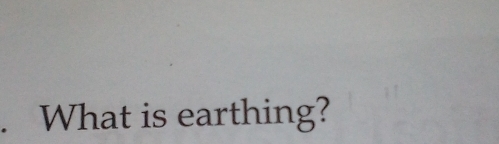 、 What is earthing?