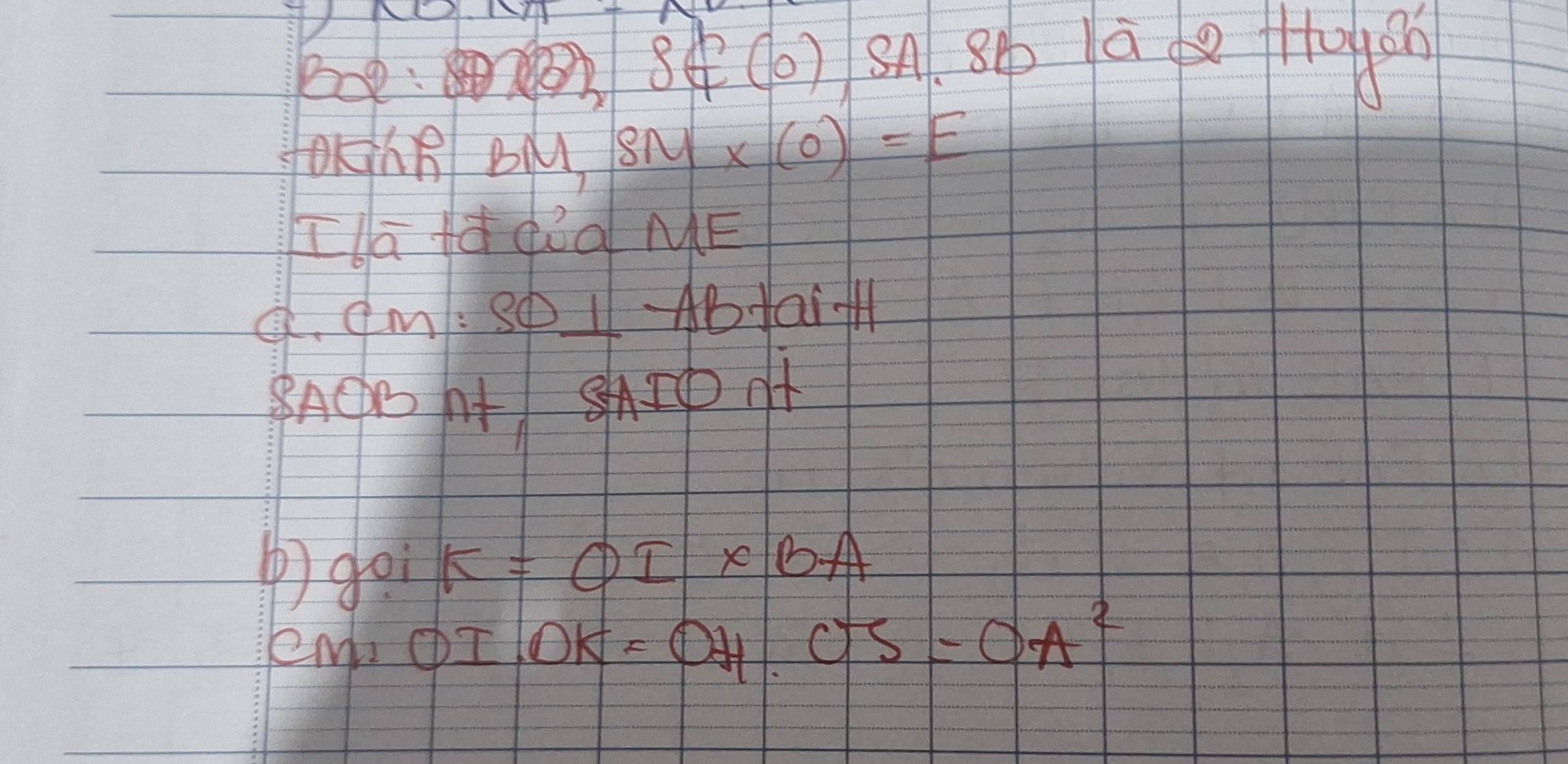 Pooe:
s∉ (0) sn. 8p a Hagen 
OKTn BM SM* (0)=E
[la à qǒà ME
CM:SO⊥ ABtai+H
8ACE A SAIP A 
④)goi K=OI* BA
eM OI· OK=OH· OJ=OA^2